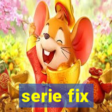 serie fix